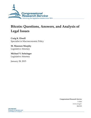 Bitcoin: Questions, Answers, and Analysis of Legal Issues (CRS Reports)