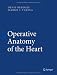 Operative Anatomy of the Heart