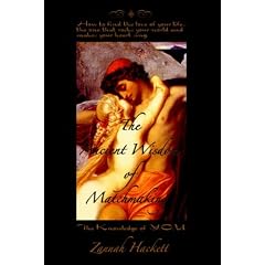 The Ancient Wisdom of Matchmaking: How to Find the Love of Your Life...the One That Rocks Your World and Makes Your Heart Sing.