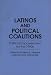 Book Latinos and Political Coalitions: Political Empowerment for the 1990s (Contributions in Ethnic Studies, No 27)
