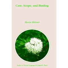 Case, Scope, and Binding (Studies in Natural Language and Linguistic Theory)