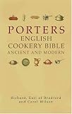 Porters English Cookery Bible: Ancient and Modern