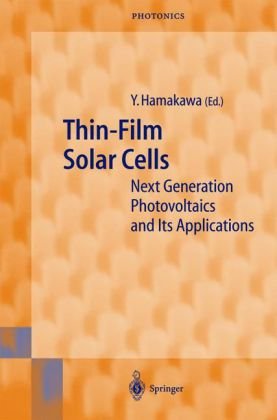 Thin-Film Solar Cells: Next Generation Photovoltaics and Its Applications (Springer Series in Photonics)