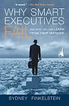 Why Smart Executives Fail: And What You Can Learn from Their Mistakes