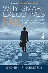 Why Smart Executives Fail: And What You Can Learn from Their Mistakes