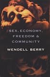 Sex, Economy, Freedom & Community: Eight Essays by Berry, Wendell unknown Edition [Paperback(1994)]