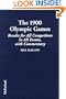 The 1900 Olympic Games: Complete Results for All Competitors in All Events with Commentary (Olympic Games: Results of the Early Modern Olympics)