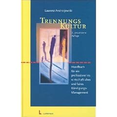 Trennungs-Kultur: Handbuch f�r ein professionelles wirtschaftliches und faires K�ndigungs-Management