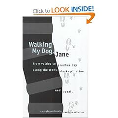 Walking My Dog, Jane: From Valdez to Prudhoe Bay Along the Trans-Alaska Pipeline (Emerging Writers in Creative Nonfiction)
