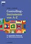 Controlling- Instrumente von A- Z. 31 ausgew�hlte Werkzeuge zur Unternehmenssteuerung