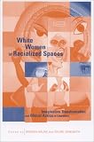 White Women in Racialized Spaces: Imaginative Transformation and Ethical Action in Literature (Suny Series in Feminist Criticism and Theory)