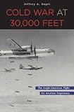 Cold War at 30,000 Feet: The Anglo-American Fight for Aviation Supremacy
