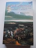 The age of battles : the quest for decisive warfare from Breitenfeld to Waterloo