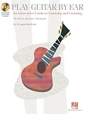 Play Guitar By Ear : An Innovative Guide To Listening And Learning