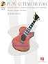 Play Guitar by Ear: An Innovative Guide to Listening and Learning (Guitar Educational)