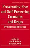 Preservative-free and Self Preserving Cosmetic and Drug Products: Principles and Practices (Cosmetic Science & Technology)