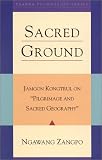 Sacred Ground: Jamgon Kongtrul on Pilgrimage and Sacred Geography