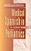 Medical Spanish in Pediatrics: An Instant Translator