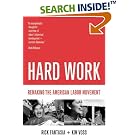 Click here to buy  Hard Work: Remaking the American Labor Movement  by Rick Fantasia and Kim Voss.