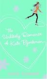 The Unlikely Romance of Kate Bjorkman (Laurel-Leaf Books)