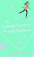 The Unlikely Romance of Kate Bjorkman (Laurel-Leaf Books)