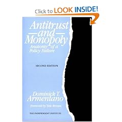 Antitrust and Monopoly: Anatomy of a Policy Failure (Independent Studies in Political Economy)