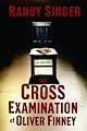 The Cross Examination of Oliver Finney