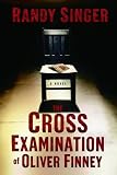 The Cross Examination of Oliver Finney