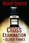 The Cross Examination of Oliver Finney