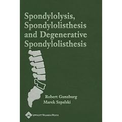 Spondylolysis, Spondylolisthesis, and Degenerative Spondylolisthesis by Robert Gunzburg and Marek Szpalski