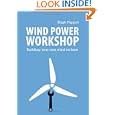 Wind Power Workshop: Building Your Own Wind Turbine by Hugh Piggott