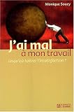 J\'ai mal à mon travail, jusqu\'où tolérer l\'insatisfaction