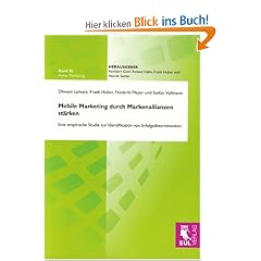 Mobile Marketing durch Markenallianzen st�rken: Eine empirische Studie zur Identifikation von Erfolgsdeterminanten