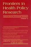 Frontiers in Health Policy Research: Volume 6 (Frontiers in Health Policy Research)
