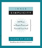 Inner Simplicity: 100 Ways to Regain Peace and Nourish Your Soul