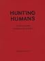 Hunting Humans: An Encyclopedia of Modern Serial Killers