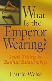 What is the Emperor Wearing?: Truth-Telling in Business Relationships