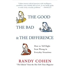The Good, the Bad & the Difference: How to Tell Right from Wrong in Everyday Situations