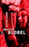 Roter Zorn - Brigitte Blobel