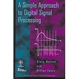 A Simple Approach to Digital Signal Processing