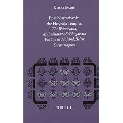 Epic Narratives in the Hoysala Temples: The Ramayana, Mahabharata, and Bhagavata Purana in Halebid, Belur and Amrtapura (Studies in the History of Religions)