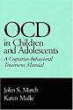 OCD in Children and Adolescents: A Cognitive-Behavioral Treatment Manual