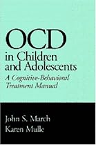 OCD in Children and Adolescents: A Cognitive-Behavioral Treatment Manual