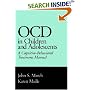 Obsessive Compulsive Disorder in Children and Adolescents: A Cognitive-behavioral Treatment Manual