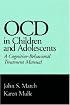 OCD in Children and Adolescents: A Cognitive-Behavioral Treatment Manual