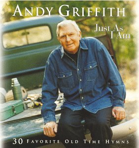 Andy Griffith - Just As I Am: 30 Favorite Old Time Hymns - Zortam Music