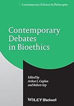 Contemporary Debates in Bioethics Contemporary Debates in Bioethics