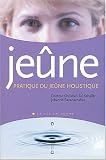 Livres M�decines Douces - La pratique du je�ne holistique : Vaincre la maladie, ouvrir la conscience