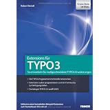Extensions f�r TYPO3: So entwickeln Sie ma�geschneiderte TYPO3-Erweiterungen - Die TYPO3-Programmierschnittstelle beherrschen - Extensions sauber ... - Das bringen TYPO3 5.0, Extbase und Flow3von "Robert Steindl"