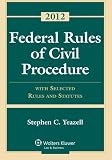 Federal Rules of Civil Procedure: With Selected Rules and Statutes 2012